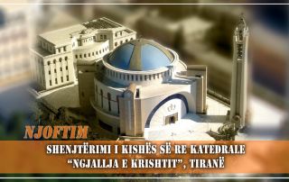 ΑΝΑΚΟΙΝΩΣΗ:  Εγκαίνια του Νέου Καθεδρικού Ναού  της «Αναστάσεως του Χριστού» στα Τίρανα. (29 Μάιος 2014)
