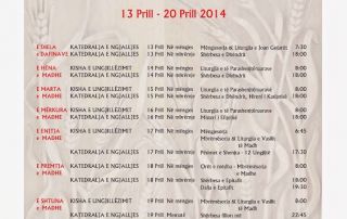 The Program of the Holy Week and Easter in the Cathedral “Resurrection of Christ” in Tirana. (April 2014) The Program of the Holy Week and Easter in the Cathedral “Resurrection of Christ” in Tirana. (April 2014)