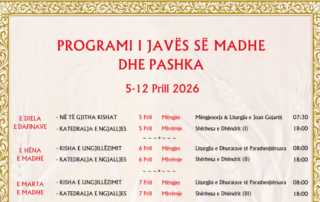 Programi i Javës së Madhe dhe Pashka, 5-12 Prill 2026 Programi i Javës së Madhe dhe Pashka, 5-12 Prill 2026